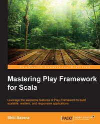 Mastering play framework for scala - Shiti Saxena - ebook