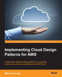 Implementing Cloud Design Patterns for AWS - Marcus Young - ebook