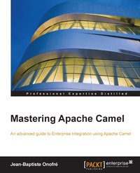 Mastering Apache Camel - Jean-Baptiste Onofré - ebook