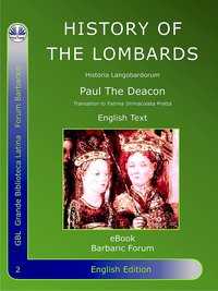 History Of The Lombards - Paul The Deacon - Paulus Diaconus - ebook