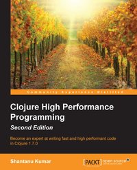 Clojure High Performance Programming, Second Edition - Shantanu Kumar - ebook