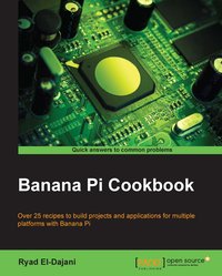 Banana Pi Cookbook - Ryad El-Dajani - ebook