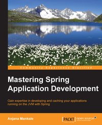 Mastering Spring Application Development - Anjana Mankale - ebook