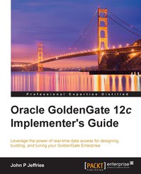 Oracle Goldengate 12c Implementers Guide - John P Jeffries - ebook