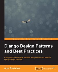 Django Design Patterns and Best Practices - Arun Ravindran - ebook