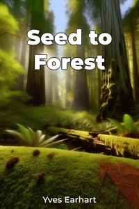 Seed to Forest - Yves Earhart - ebook