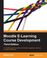 Moodle E-Learning Course Development. Edition 3 - William Rice - ebook