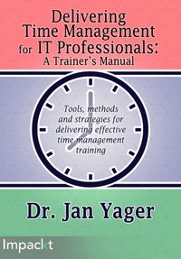 Delivering Time Management for IT Professionals: A Trainer's Manual - Jan Yager - ebook