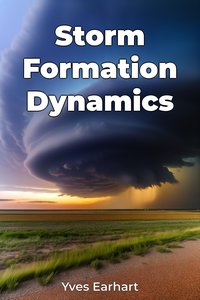 Storm Formation Dynamics - Yves Earhart - ebook