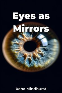 Eyes as Mirrors - Xena Mindhurst - ebook