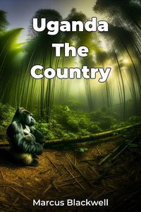 Uganda The Country - Marcus Blackwell - ebook