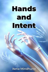 Hands and Intent - Xena Mindhurst - ebook