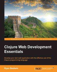 Clojure Web Development Essentials - Ryan Baldwin - ebook