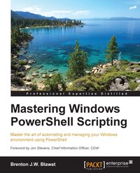 Mastering Windows PowerShell Scripting - Brenton J.W. Blawat - ebook