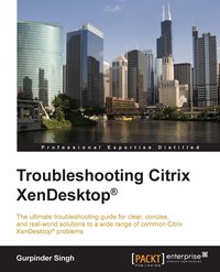 Troubleshooting Citrix Xendesktop - Gurpinder Singh - ebook