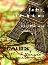 Ludzie, których nie ma - Jerzy Wołoszyn - ebook