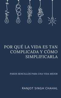 Por qué la vida es tan complicada y cómo simplificarla - Ranjot Singh Chahal - ebook