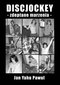 DISCJOCKEY - zdeptane marzenia - Jan Pawul - ebook