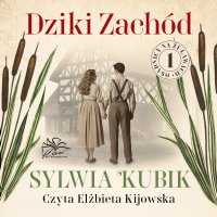 Osadnicy na Żuławach. Tom 1. Dziki Zachód - Sylwia Kubik - audiobook