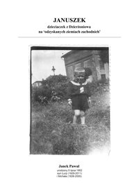 JANUSZEK - dzieciaczek z Dzierżoniowa na 'odzyskanych ziemiach zachodnich' - Jan Pawul - ebook