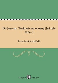 Do Justyny. Tęskność na wiosnę (Już tyle razy...) - Franciszek Karpiński - ebook