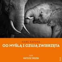 Co myślą i czują zwierzęta - Carl Safina - audiobook