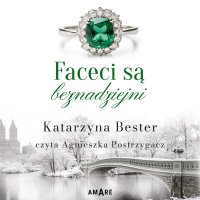 Faceci są beznadziejni - Katarzyna Bester - audiobook