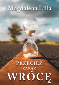 Przecież zaraz wrócę - Magdalena Lilla - ebook