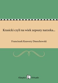 Krasicki czyli na wiek zepsuty narzeka... - Franciszek Ksawery Dmochowski - ebook