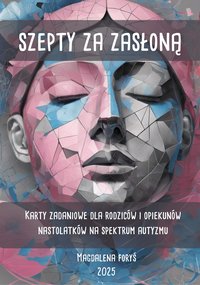 Szepty za zasłoną. Karty zadaniowe dla rodziców i opiekunów nastolatków na spektrum autyzmu - Magdalena Foryś - ebook