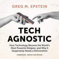 Tech Agnostic - Greg M. Epstein - audiobook
