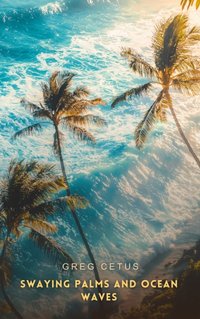 Swaying Palms and Ocean Waves - Greg Cetus - audiobook