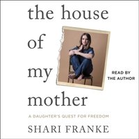 House of My Mother - Shari Franke - audiobook