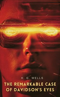 Remarkable Case of Davidson's Eyes - H. G Wells - audiobook