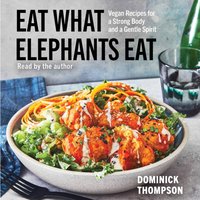 Eat What Elephants Eat - Dominick Thompson - audiobook