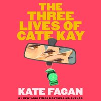 Three Lives of Cate Kay - Kate Fagan - audiobook