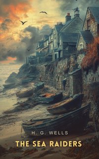 Sea Raiders - H. G Wells - audiobook