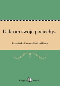 Uskrom swoje pociechy... - Franciszka Urszula Radziwiłłowa - ebook