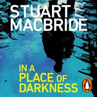 In a Place of Darkness - Stuart MacBride - audiobook