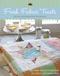 Fresh Fabric Treats [DRM] - Moda Bake Shop - ebook