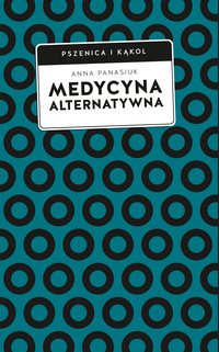 Medycyna alternatywna. (Nie)bezpieczna alternatywa? - Anna Panasiuk - ebook