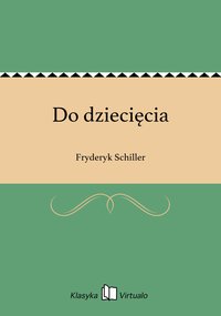 Do dziecięcia - Fryderyk Schiller - ebook
