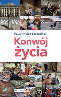 Konwój życia - Paweł Wiktor Kukiz-Szczuciński - ebook