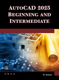 AutoCAD 2025 Beginning and Intermediate - M Hamad - ebook