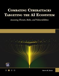 Combating Cyberattacks Targeting the AI Ecosystem - Aditya K. Sood - ebook