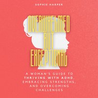 Overwhelmed But Exceptional - Sophie Harper - audiobook