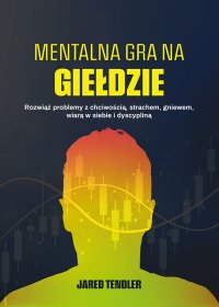 Mentalna gra na giełdzie - Jared Tendler - ebook