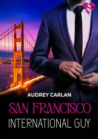 International Guy. San Francisco. Tom 5 - Audrey Carlan - ebook