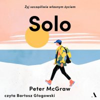 Solo. Żyj szczęśliwie własnym życiem - Peter McGraw - audiobook