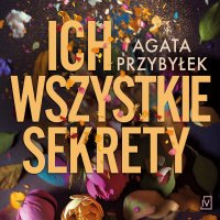 Ich wszystkie sekrety - Agata Przybyłek - audiobook